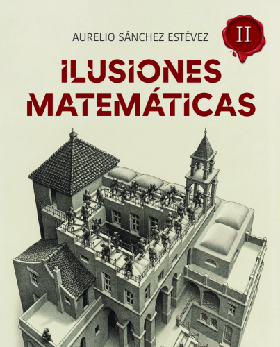 Ilusiones Matemáticas Volumen 2