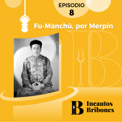 Episodio 8: Fu-Manchú, por Merpín