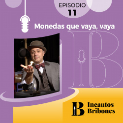 Episodio 11: Monedas que vaya, vaya.