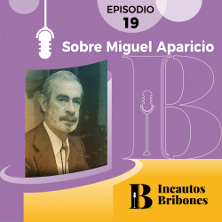 Episodio 19: Sobre Miguel Aparicio 