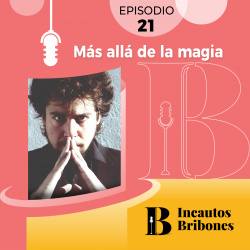 Episodio 21: Más allá de la magia