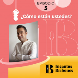 Episodio 5: ¿Cómo están ustedes?